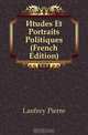 Etudes Et Portraits Politiques (French Edition), Pierre Lanfrey 