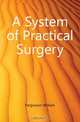 A System of Practical Surgery, Fergusson William 