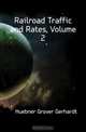 Railroad Traffic and Rates, Volume 2, Huebner Grover Gerhardt 