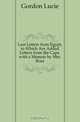Last Letters from Egypt, to Which Are Added Letters from the Cape. with a Memoir by Mrs. Ross, Gordon Lucie 