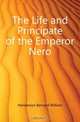 The Life and Principate of the Emperor Nero, Henderson Bernard William 