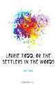 Laurie Todd, Or the Settlers in the Woods, Galt John 