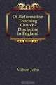 Of Reformation Touching Church-Discipline in England, Milton John 