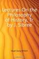 Lectures On the Philosophy of History, Tr. by J. Sibree, Hegel Georg Wilhelm 