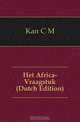 Het Africa-Vraagstuk (Dutch Edition), Kan C M 