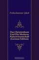 Das Christenthum Und Die Moderne Naturwissenschaft (German Edition), Frohschammer Jakob 