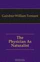 The Physician As Naturalist, Gairdner William Tennant 