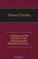 Catalogue of the Library of the Massachusetts Historical Society, Deane Charles 