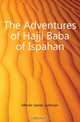 The Adventures of Hajji Baba of Ispahan, Morier James Justinian 