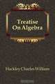 Treatise On Algebra, Hackley Charles William 