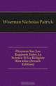 Discours Sur Les Rapports Entre La Science Et La Religion Revelee (French Edition), Wiseman Nicholas Patrick 