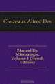 Manuel De Mineralogie, Volume 1 (French Edition), Alfred Des Cloizeaux 