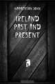 Ireland Past and Present, Habberton John 