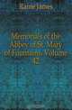 Memorials of the Abbey of St. Mary of Fountains, Volume 42, Raine James 