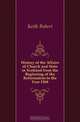 History of the Affairs of Church and State in Scotland from the Beginning of the Reformation to the Year 1568, Keith Robert 