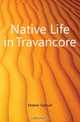 Native Life in Travancore, Mateer Samuel 