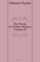 The Works of Charles Dickens, Volume 32, Charles Dickens 