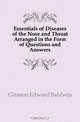 Essentials of Diseases of the Nose and Throat Arranged in the Form of Questions and Answers, Gleason Edward Baldwin 