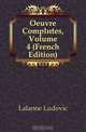 Oeuvre Completes, Volume 4 (French Edition), Lalanne Ludovic 