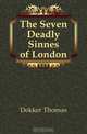 The Seven Deadly Sinnes of London, Thomas Dekker 