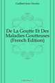 De La Goutte Et Des Maladies Goutteuses (French Edition), Guilbert Jean Nicolas 