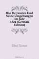 Rio De Janeiro Und Seine Umgebungen Im Jahr 1824 (German Edition), Ebel Ernst 