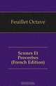 Scenes Et Proverbes (French Edition), Feuillet Octave 