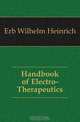 Handbook of Electro-Therapeutics, Erb Wilhelm Heinrich 