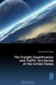 The Freight Classification and Traffic Territories of the United States, Ketchum Elvin Sydney 