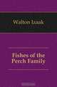 Fishes of the Perch Family, Walton Izaak 