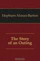 The Story of an Outing, Hepburn A. Barton 