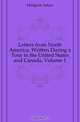 Letters from North America, Written During a Tour in the United States and Canada, Volume 1, Hodgson Adam 