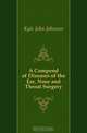 A Compend of Diseases of the Ear, Nose and Throat Surgery, Kyle John Johnson 
