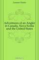 Adventures of an Angler in Canada, Nova Scotia and the United States, Lanman Charles 