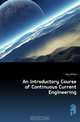 An Introductory Course of Continuous Current Engineering, Hay Alfred 