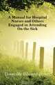 A Manual for Hospital Nurses and Others Engaged in Attending On the Sick, Domville Edward James 