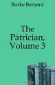 The Patrician, Volume 3, Burke Bernard 