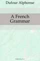A French Grammar, Dufour Alphonse 