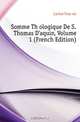 Somme Theologique De S. Thomas D