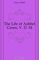 The Life of Ashbel Green, V. D. M., Ashbel Green 