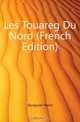 Les Touareg Du Nord (French Edition), Duveyrier Henri 