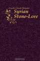 Syrian Stone-Lore, Conder Claude Reignier 