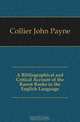 A Bibliographical and Critical Account of the Rarest Books in the English Language, Collier John Payne 