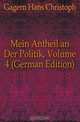 Mein Antheil an Der Politik, Volume 4 (German Edition), Gagern Hans Christoph 