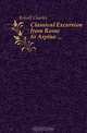 Classical Excursion from Rome to Arpino ..., Kelsall Charles 