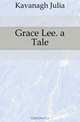 Grace Lee. a Tale, Kavanagh Julia 