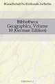 Bibliotheca Geographica, Volume 10 (German Edition), Gesellschaft Fur Erdkunde Zu Berlin 