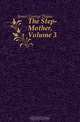 The Step-Mother, Volume 3, G. P. James 
