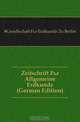 Zeitschrift Fur Allgemeine Erdkunde (German Edition), Gesellschaft Fur Erdkunde Zu Berlin 