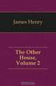 The Other House, Volume 2, Henry James 